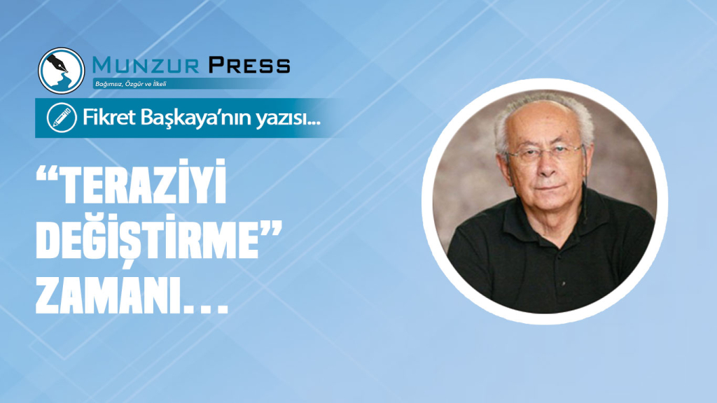 “Teraziyi değiştirme” zamanı…